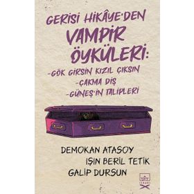 Gerisi Hikaye’den Vampir Öyküleri-Demokan Atasoy & Işın Beril Tetik & Galip Dursun