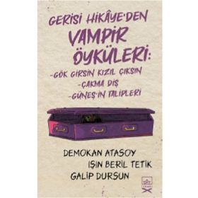 Gerisi Hikaye’den Vampir Öyküleri-Demokan Atasoy & Işın Beril Tetik & Galip Dursun