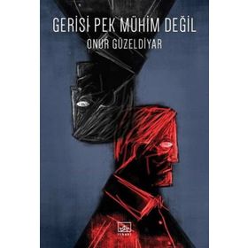 Gerisi Pek Mühim Değil - Onur Güzeldiyar