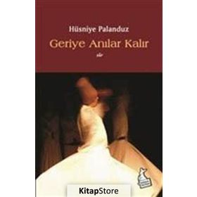 Geriye Anılar Kalır - Hüsniye Palanduz
