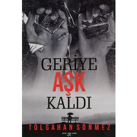 Geriye Aşk Kaldı Tolgahan Sönmez