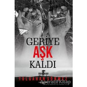 Geriye Aşk Kaldı Tolgahan Sönmez