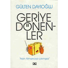 GERIYE DÖNENLER - GÜLTEN DAYIOĞLU