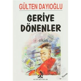 GERIYE DÖNENLER - GÜLTEN DAYIOĞLU