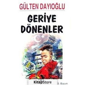GERIYE DÖNENLER - GÜLTEN DAYIOĞLU