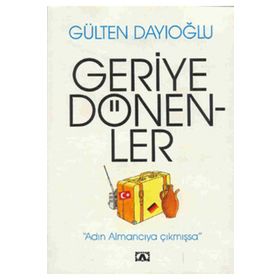 GERIYE DÖNENLER - GÜLTEN DAYIOĞLU