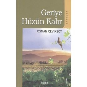 GERIYE HÜZÜN KALIR (ÖYKÜLER) - OSMAN ÇEVİKSOY