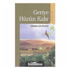 GERIYE HÜZÜN KALIR (ÖYKÜLER) - OSMAN ÇEVİKSOY