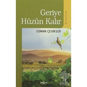 GERIYE HÜZÜN KALIR (ÖYKÜLER) - OSMAN ÇEVİKSOY