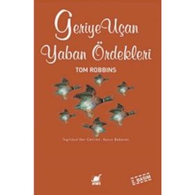 GERIYE UÇAN YABAN ÖRDEKLERİ - TOM ROBBINS