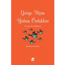 GERIYE UÇAN YABAN ÖRDEKLERİ - TOM ROBBINS