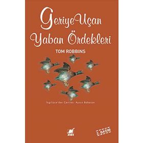 GERIYE UÇAN YABAN ÖRDEKLERİ - TOM ROBBINS