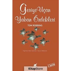 GERIYE UÇAN YABAN ÖRDEKLERİ - TOM ROBBINS