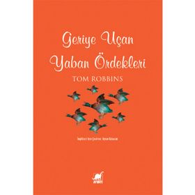 GERIYE UÇAN YABAN ÖRDEKLERİ - TOM ROBBINS