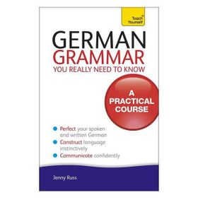 German Grammar You Really Need To Know: Teach Yourself - Jenny Russ