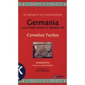 GERMANIA HALKLARININ KÖKENİ VE YERLEŞİM YERI - CORNELIUS TACITUS