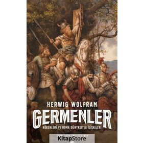Germenler - Kökenleri Ve Roma Dünyasıyla İlişkileri - Herwig Wolfram