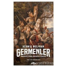 Germenler - Kökenleri Ve Roma Dünyasıyla İlişkileri - Herwig Wolfram