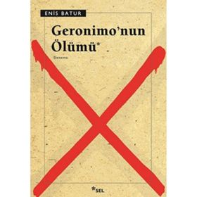 GERONIMO'NUN ÖLÜMÜ - ENIS BATUR