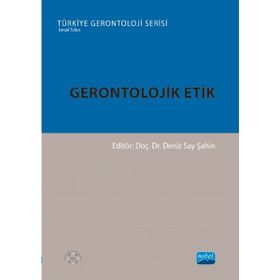 Gerontolojik Etik Nobel Akademik Yayıncılık