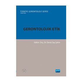 Gerontolojik Etik Nobel Akademik Yayıncılık