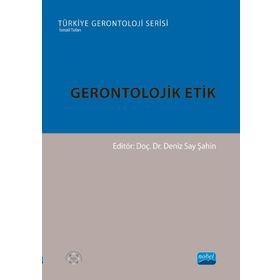 Gerontolojik Etik Nobel Akademik Yayıncılık