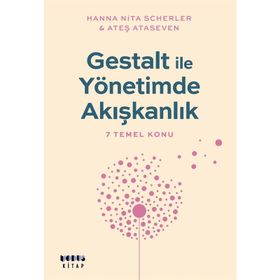 Gestalt ile Yönetimde Akışkanlık - 7 Temel Konu - Ateş Ataseven /
