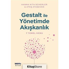 Gestalt ile Yönetimde Akışkanlık - 7 Temel Konu - Ateş Ataseven /