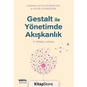 Gestalt ile Yönetimde Akışkanlık - 7 Temel Konu - Ateş Ataseven /