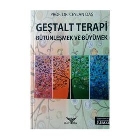Geştalt Terapi Bütünleşmek ve Büyümek - Ceylan Daş