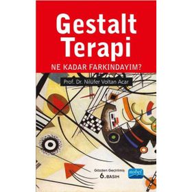 GESTALT TERAPI NE KADAR FARKINDAYIM? - NİLÜFER VOLTAN ACAR