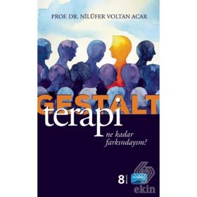 GESTALT TERAPI NE KADAR FARKINDAYIM? - NİLÜFER VOLTAN ACAR