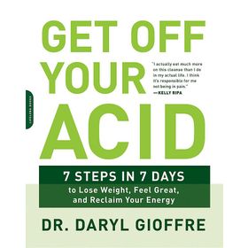 Get Off Your Acid: 7 Steps in 7 Days to Lose Weight, Fight İnflammation, and Reclaim Your Health and Energy