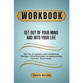 Get Out Of Your Mind And Into Your Life - Steven C. Hayes