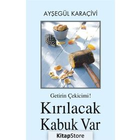 Getirin Çekicimi! Kırılacak Kabuk Var - Ayşegül Karaçivi
