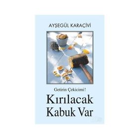 Getirin Çekicimi! Kırılacak Kabuk Var - Ayşegül Karaçivi
