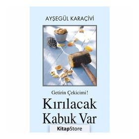 Getirin Çekicimi! Kırılacak Kabuk Var - Ayşegül Karaçivi