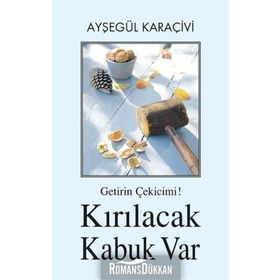 Getirin Çekicimi! Kırılacak Kabuk Var - Ayşegül Karaçivi
