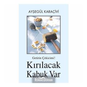 Getirin Çekicimi! Kırılacak Kabuk Var - Ayşegül Karaçivi