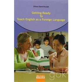 GETTING READY TO TEACH ENGLISH AS A FOREIGN LANGUAGE - DILARA DEMIRBULAK