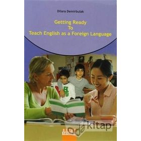 GETTING READY TO TEACH ENGLISH AS A FOREIGN LANGUAGE - DILARA DEMIRBULAK