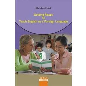 GETTING READY TO TEACH ENGLISH AS A FOREIGN LANGUAGE - DILARA DEMIRBULAK