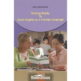 GETTING READY TO TEACH ENGLISH AS A FOREIGN LANGUAGE - DILARA DEMIRBULAK