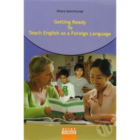 GETTING READY TO TEACH ENGLISH AS A FOREIGN LANGUAGE - DILARA DEMIRBULAK
