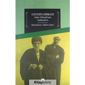 GEYDIM HIRKAYI SAFER EFENDI'NIN SOHBETLERI - ADALET ÇAKIR