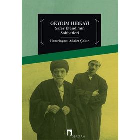 GEYDIM HIRKAYI SAFER EFENDI'NIN SOHBETLERI - ADALET ÇAKIR