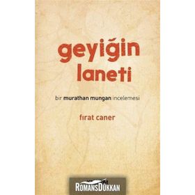 GEYIĞIN LANETI BIR MURATHAN MUNGAN İNCELEMESI - FIRAT CANER