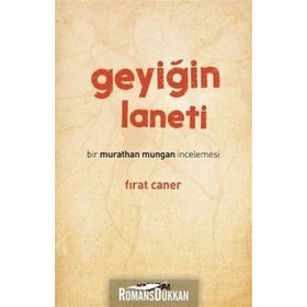 GEYIĞIN LANETI BIR MURATHAN MUNGAN İNCELEMESI - FIRAT CANER