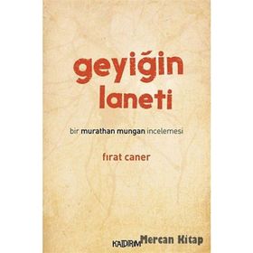 GEYIĞIN LANETI BIR MURATHAN MUNGAN İNCELEMESI - FIRAT CANER
