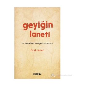GEYIĞIN LANETI BIR MURATHAN MUNGAN İNCELEMESI - FIRAT CANER
